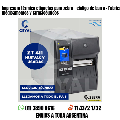 Impresora térmica etiquetas para zebra  código de barra – Fabricación de medicamentos y farmacéuticos